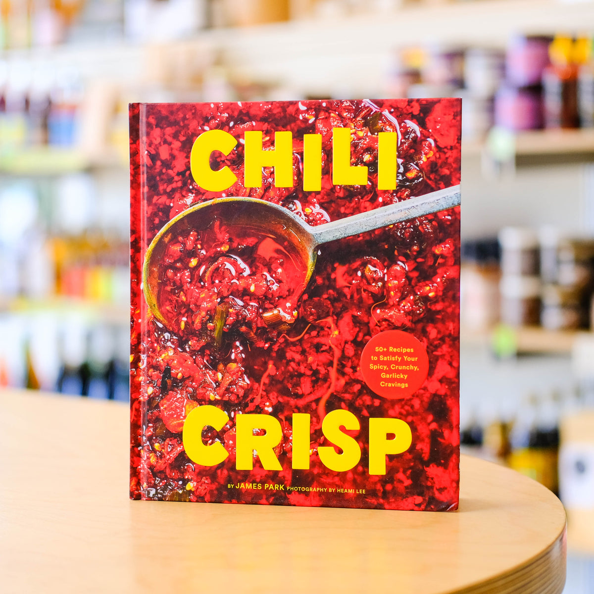 Chili Crisp: 50+ Recipes to Satisfy your Spicy, Crunchy, Garlicky Cravings
